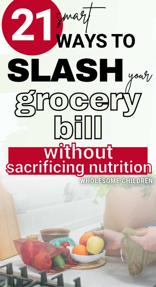 Groceries on the kitchen countertop. Text overlay - 21 smart ways to slash your grocery bill without sacrificing nutrition.